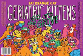 Fat Orange Cat Geriatric Kittens Go To The Grove IPA